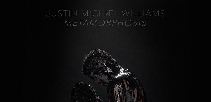 Justin Michael Williams – Metamorphosis