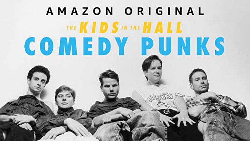 The Kids In The Hall: Comedy Punks