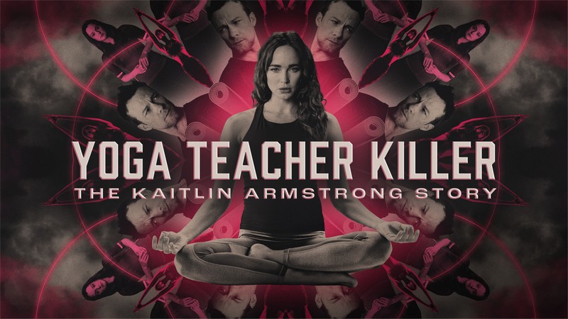 Yoga Teacher Killer: The Kaitlin Armstrong Story