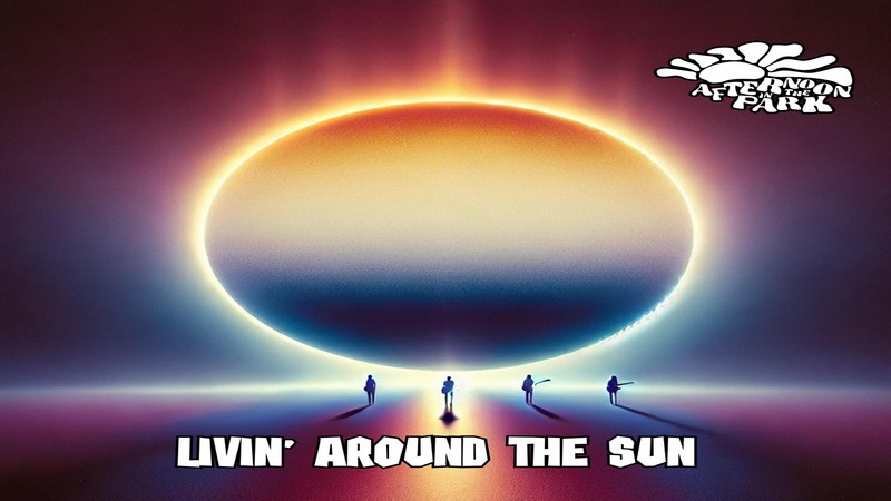Afternoon In The Park – Livin’ Around the Sun